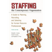 Staffing the Contemporary Organization: A Guide to Planning, Recruiting, and Selecting for Human Resource Professionals