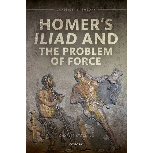 Homer's Iliad and the Problem of Force