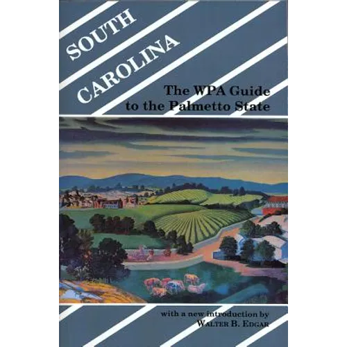 South Carolina: The WPA Guide to the Palmetto State