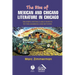 The Rise of Mexican and Chicano Literature in Chicago: Transplanting Early Roots to the Barrios and Beyond
