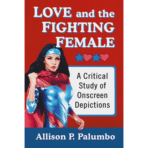 Love and the Fighting Female: A Critical Study of Onscreen Depictions