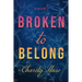 Broken to Belong