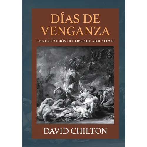Dias de Venganza: Una exposición del libro de Apocalipsis