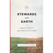 Stewards of the Earth: Christianity and Creation Care