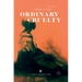 Ordinary Cruelty
