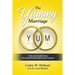 The YUMMY Marriage: Tools and Insights From The Acclaimed Marriage Quest Program