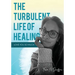 The Turbulent Life Of Healing