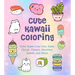 Cute Kawaii Coloring: Color Super-Cute Cats, Sushi, Clouds, Flowers, Monsters, Sweets, and More!