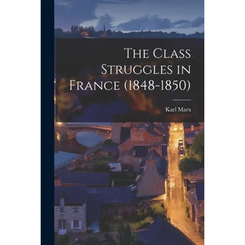 The Class Struggles in France (1848-1850)