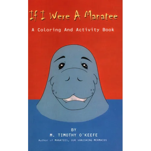 If I Were A Manatee: A Coloring and Activity Book
