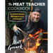 The Meat Teacher Cookbook: The Ultimate Backyard BBQ Guide for an A+ in Pitmastery