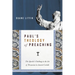 Paul's Theology of Preaching: The Apostle's Challenge to the Art of Persuasion in Ancient Corinth