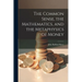 The Common Sense, the Mathematics, and the Metaphysics of Money