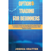 Options Trading For Beginners: A Complete Guide To Learning How To Make Money And Build Long-Term Profitable Business With Options Trading