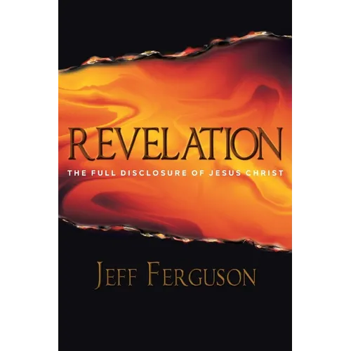 Revelation: The Full Disclosure of Jesus Christ