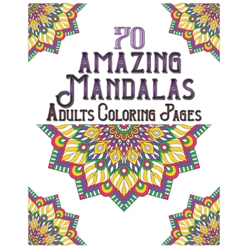 70 amazing mandalas adults coloring pages: mandala coloring book for all: 70 mindful patterns and mandalas coloring book: Stress relieving and relaxin