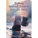 Walking Spiritual Truths in Everyday Shoes: Faith, Footprints, and Grace Between Seasoned Steps