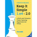 Keep It Simple 1.E4 2.0: A Rich and Dynamic Chess Opening Repertoire for White
