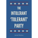 The Intolerant, 'Tolerant' Party