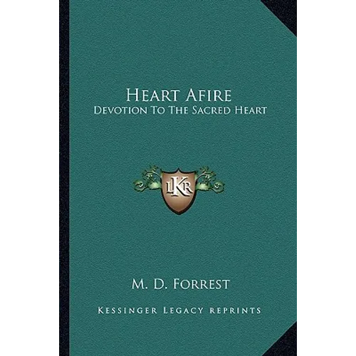 Heart Afire: Devotion To The Sacred Heart