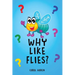 Why Like Flies?