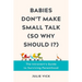 Babies Don't Make Small Talk (So Why Should I?): The Introvert's Guide to Surviving Parenthood