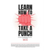 Learn How To Take A Punch: Building Your Startup Isn't A Marathon, It's A Prizefight