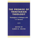 The Promise of Trinitarian Theology: Theologians in Dialogue with T. F. Torrance