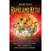 Rahu and Ketu: The Ultimate Guide to Two Opposite Lunar Nodes, Vedic Astrology, and Navagraha Worship