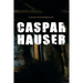 Caspar Hauser: Die Trägheit des Herzens