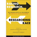Racing Research, Researching Race: Methodological Dilemmas in Critical Race Studies