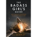 The Badass Girl's Guide: Uncommon Strategies to Outwit Predators