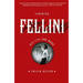 Federico Fellini: His Life and Work