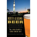 North Alabama Beer: An Intoxicating History