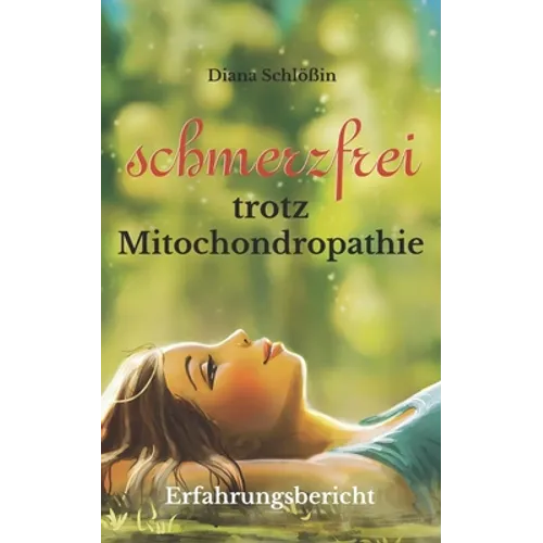 Schmerzfrei trotz Mitochondropathie: meine Erfahrungsbericht