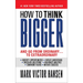 How to Think Bigger: And Go from Ordinary...to Extraordinary