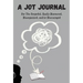 A Jot Journal For The Forgetful, Easily Distracted, Disorganized, and/or Discouraged