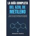 La Guía Completa del Azul de Metileno: Cómo usar el azul de metileno para la salud del cerebro, la energía, la inmunidad y la longevidad