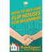 How To Buy and Flip Houses For Beginners
