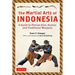 The Martial Arts of Indonesia: A Guide to Pencak Silat, Kuntao and Traditional Weapons