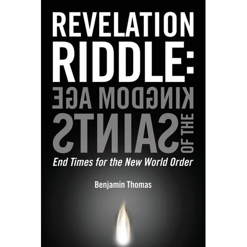 Kingdom Age of the Saints: End Times for the New World Order
