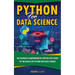 Python For Data Science: The Ultimate Comprehensive Step-By-Step Guide To The Basics Of Python For Data Science