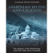 Armenian Myths and Legends: The History of the Mythology and Folk Tales from Armenia