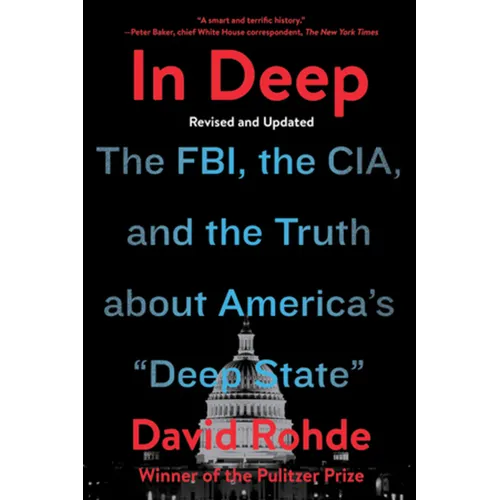 In Deep: The Fbi, the Cia, and the Truth about America's Deep State