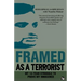 Framed As a Terrorist: My 14-Year Struggle to Prove My Innocence