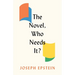 The Novel, Who Needs It?