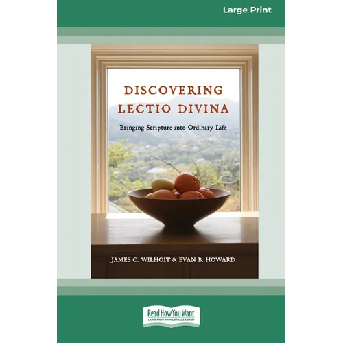 Discovering Lectio Divina: Bringing Scripture into Ordinary Life (16pt Large Print Edition)