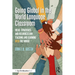 Going Global in the World Language Classroom: Ideas, Strategies, and Resources for Teaching and Learning With the World