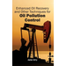 Enhanced Oil Recovery and Other Techniques for Oil Pollution Control