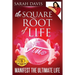 Manifest the Ultimate Life: Square Root of Life Series